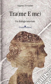 Tra(me E me). Un dialogo interiore libro